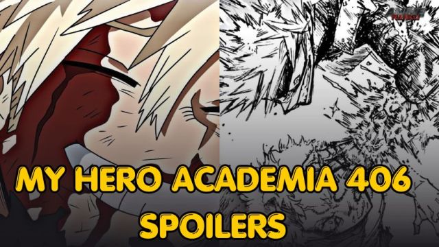 My Hero Academia Chapter 406 Spoilers: Bakugo’s Remarkable Power Surge